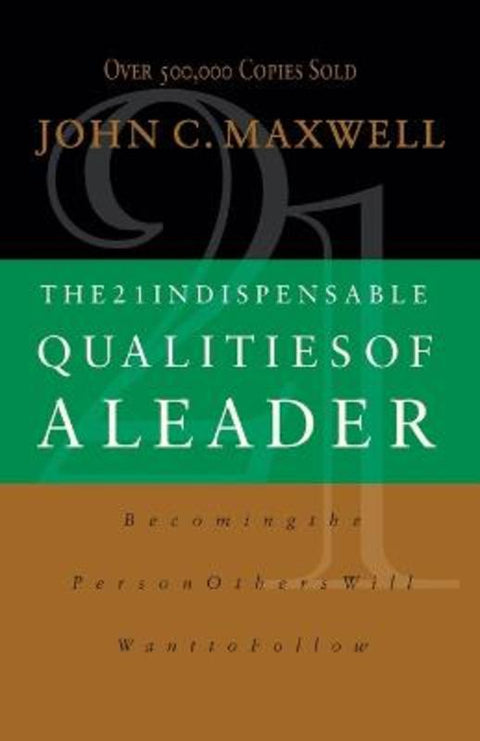 The 21 Indispensable Qualities of a Leader by John C. Maxwell - 9780785267966