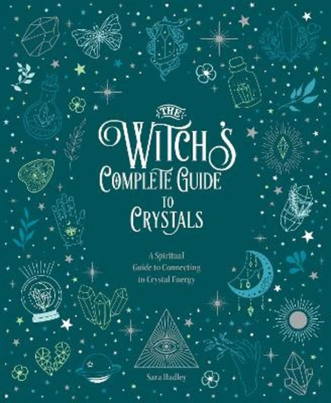 The Witch's Complete Guide to Crystals : Volume 4 by Sara Hadley - 9780785840855