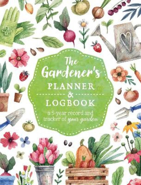 The Gardener's Planner and Logbook by Editors of Chartwell Books - 9780785842019