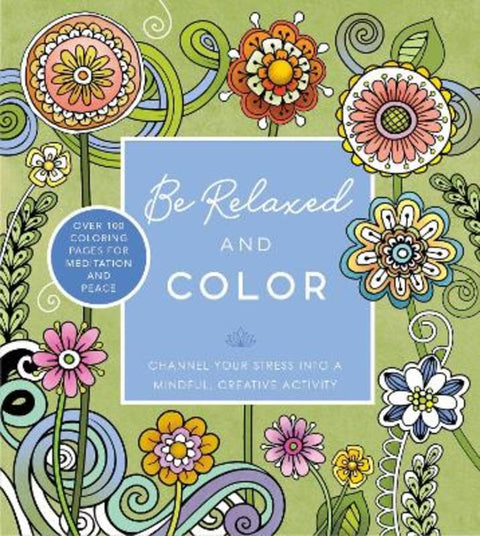 Be Relaxed and Color by Editors of Chartwell Books - 9780785842866