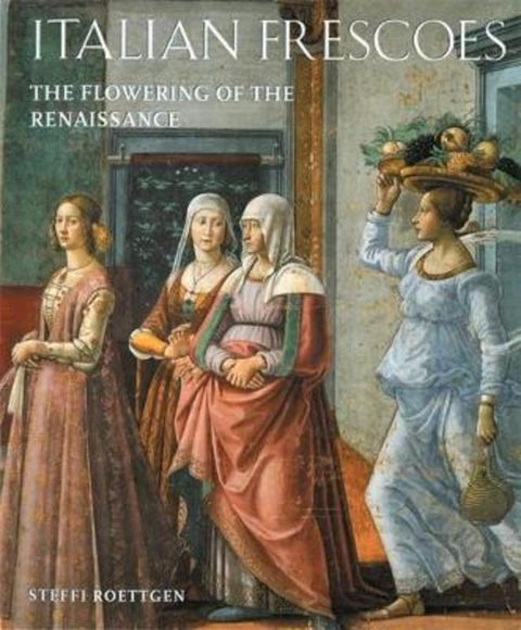 Italian Frescoes: the Flowering of the Renaissance, 1470-1510 by Steffi Roettgen - 9780789202215