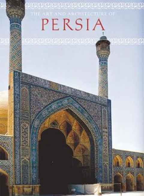 Art and Architecture of Persia by Giovanni Curatola - 9780789209207