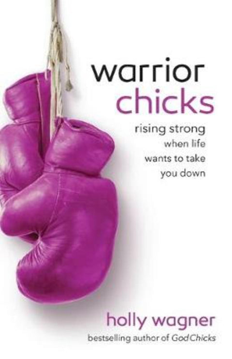 Warrior Chicks by Holly Wagner - 9780800722395
