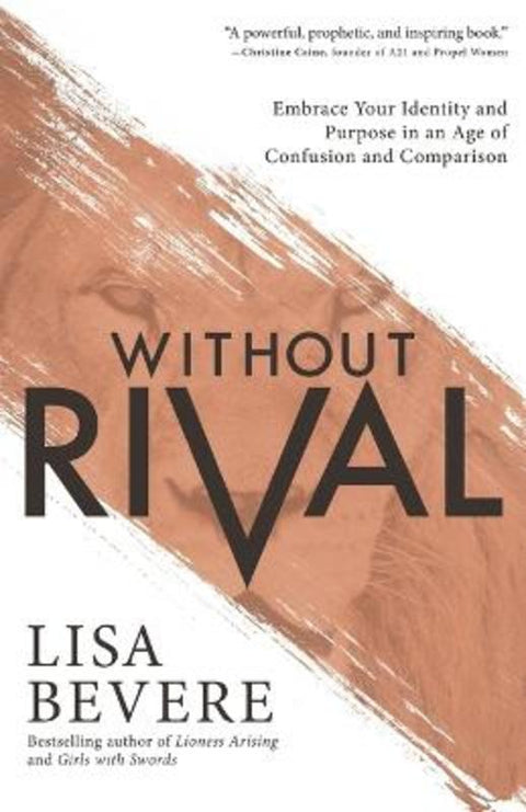 Without Rival - Embrace Your Identity and Purpose in an Age of Confusion and Comparison by Lisa Bevere - 9780800727246