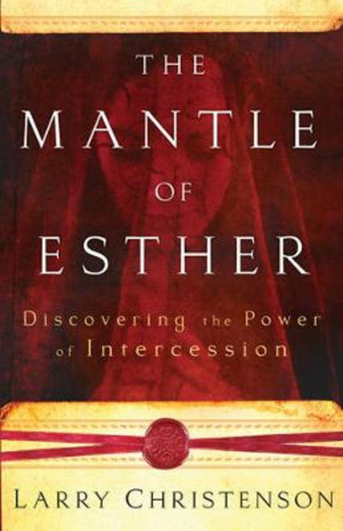 The Mantle of Esther - Discovering the Power of Intercession by Larry Christenson - 9780800794286