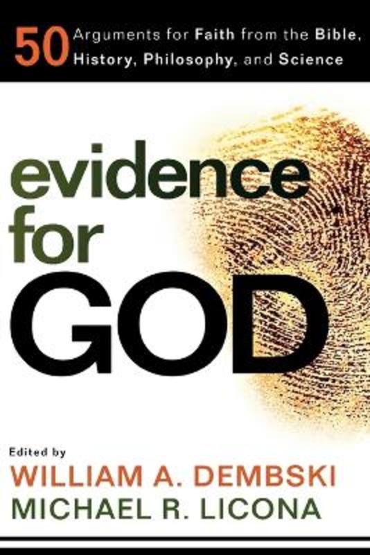 Evidence for God - 50 Arguments for Faith from the Bible, History, Philosophy, and Science by William A. Dembski - 9780801072604