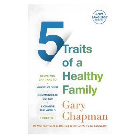 5 Traits of a Healthy Family by Gary Chapman - 9780802429742