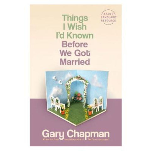 Things I Wish I'D Known Before We Got Married by Gary D. Chapman - 9780802481832