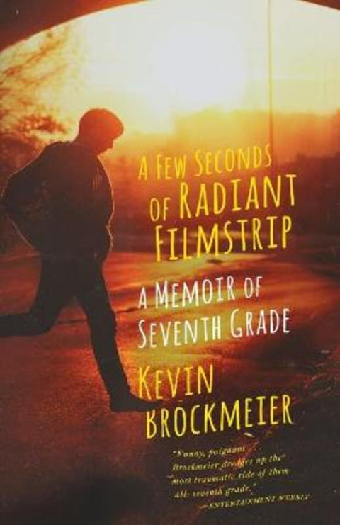 A Few Seconds of Radiant Filmstrip by Kevin Brockmeier - 9780804169899