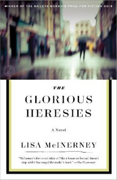 The Glorious Heresies by Lisa McInerney - 9780804189071