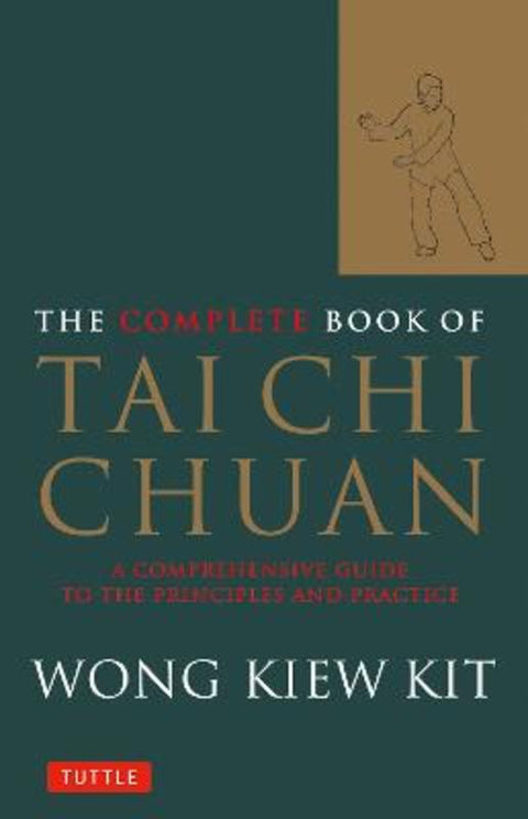 The Complete Book of Tai Chi Chuan by Wong Kiew Kit - 9780804834407