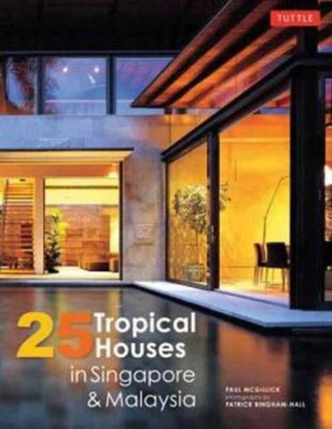 25 Tropical Houses in Singapore and Malaysia by Paul McGillick - 9780804844451
