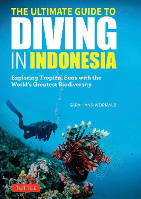The Ultimate Guide to Diving in Indonesia by Sarah Ann Wormald - 9780804859042