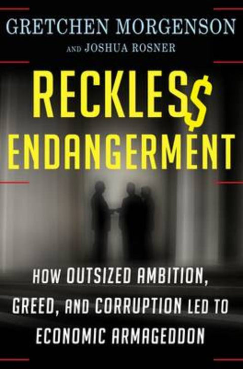 Reckless Endangerment by Gretchen Morgenson - 9780805091205