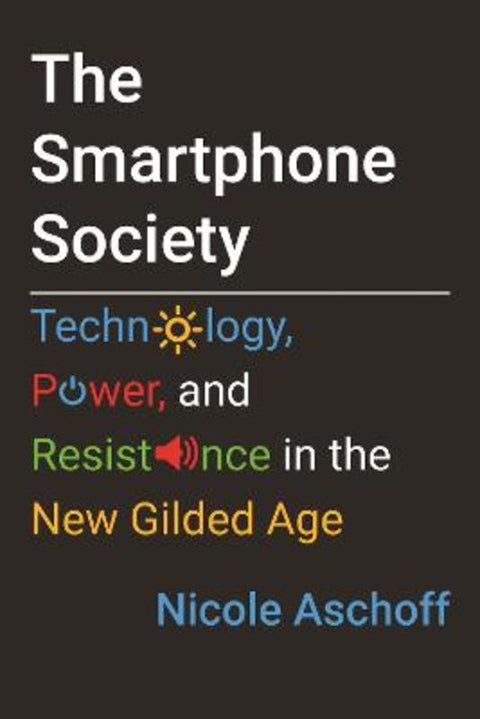 The Smartphone Society by Nicole Aschoff - 9780807061688