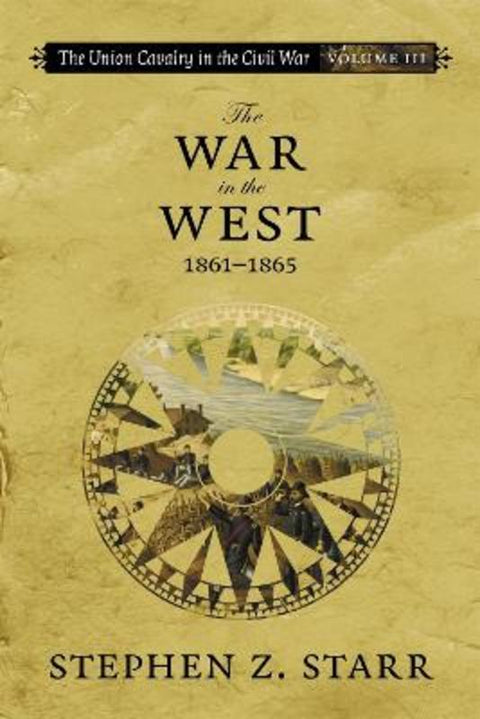 The Union Cavalry in the Civil War by Stephen Z. Starr - 9780807112090