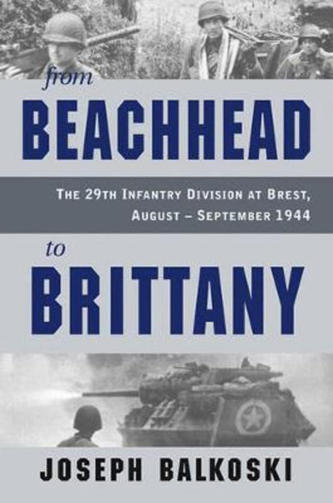 From Beachhead to Brittany by Joseph Balkoski - 9780811703253