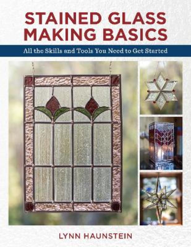Stained Glass Making Basics by Lynn Haunstein 9780811736527 Harry