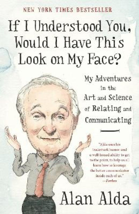 If I Understood You, Would I Have This Look on My Face? by Alan Alda - 9780812989151