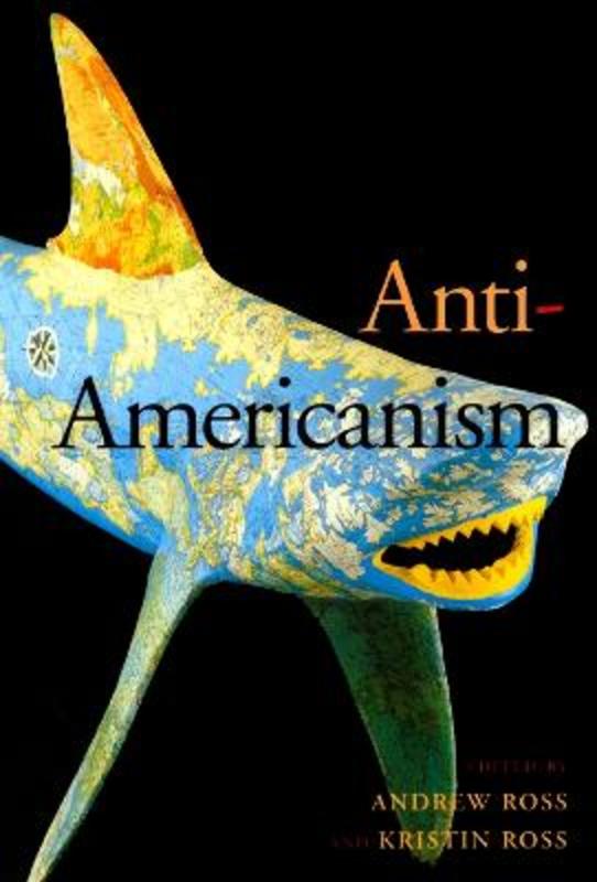 Anti-Americanism by Andrew Ross - 9780814775677
