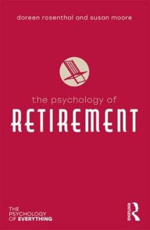 The Psychology of Retirement by Susan M. Moore (Swinburne University, Australia) - 9780815347088