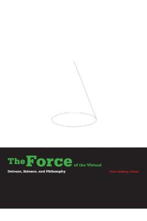 The Force of the Virtual by Peter Gaffney - 9780816665983