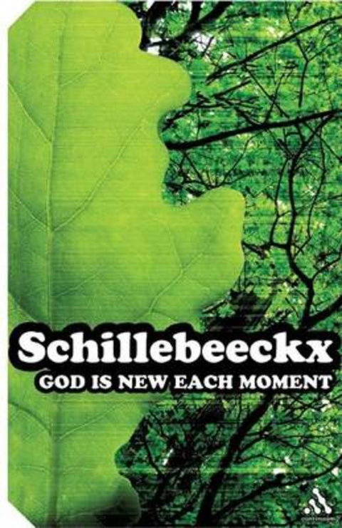 God is New Each Moment by Edward Schillebeeckx - 9780826477019