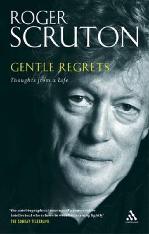 Gentle Regrets by Sir Roger Scruton - 9780826480330