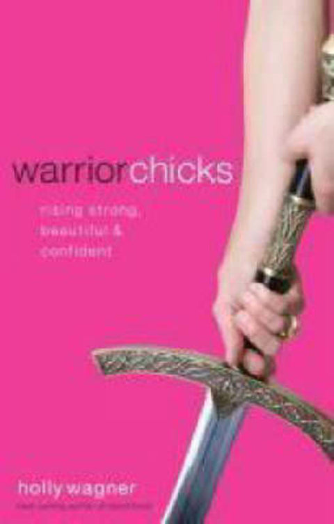 Warrior Chicks by Holly Wagner - 9780830744800
