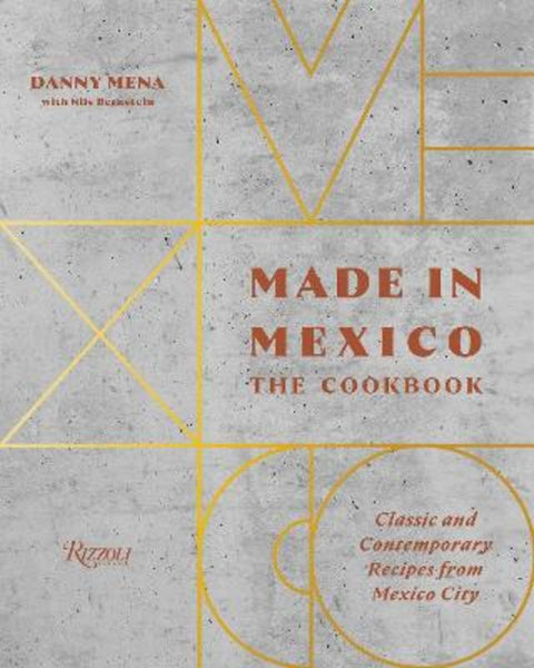 Made in Mexico: Cookbook by Danny Mena - 9780847864690