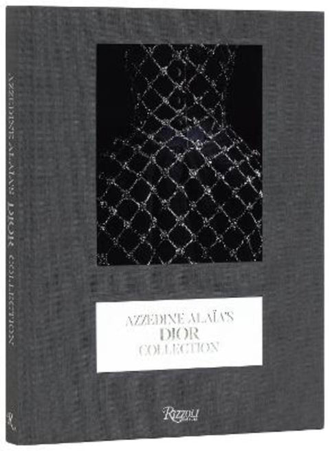 Azzedine Alaia's Dior Collection by Olivier Saillard - 9780847876099
