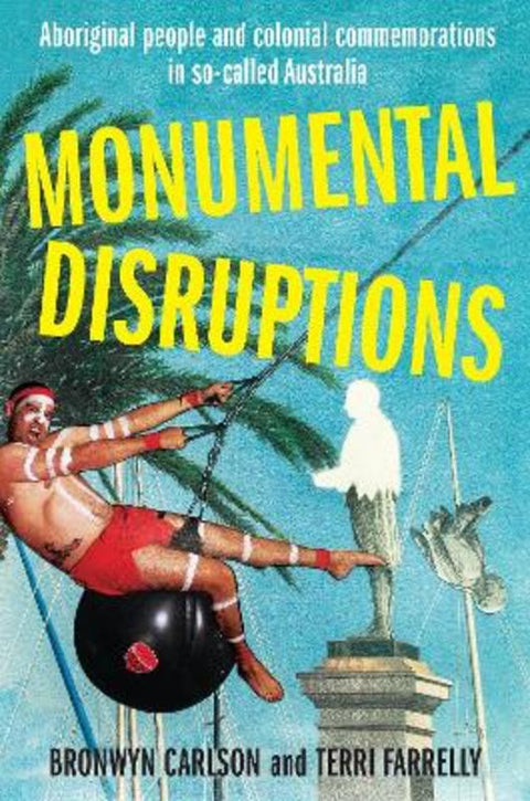 Monumental Disruptions by Bronwyn Carlson - 9780855751159