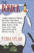 The Border - A Journey Around Russia by Erika Fatland - 9780857057808