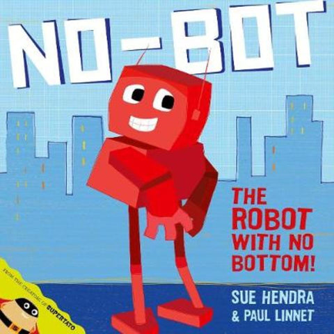 No-Bot, the Robot with No Bottom by Sue Hendra - 9780857074454