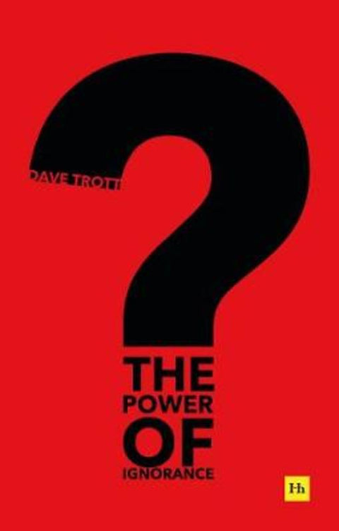 The Power of Ignorance by Dave Trott - 9780857198358