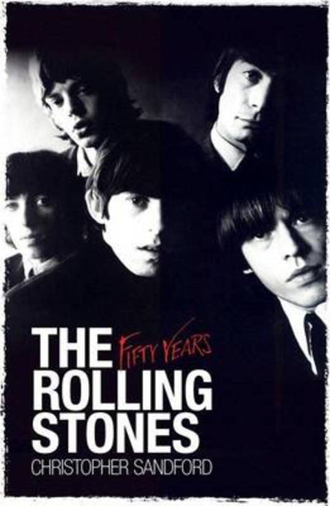 The Rolling Stones: Fifty Years by Christopher Sandford - 9780857201034