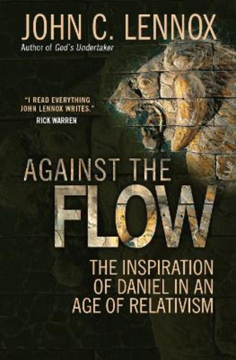 Against the Flow by John C Lennox - 9780857216212