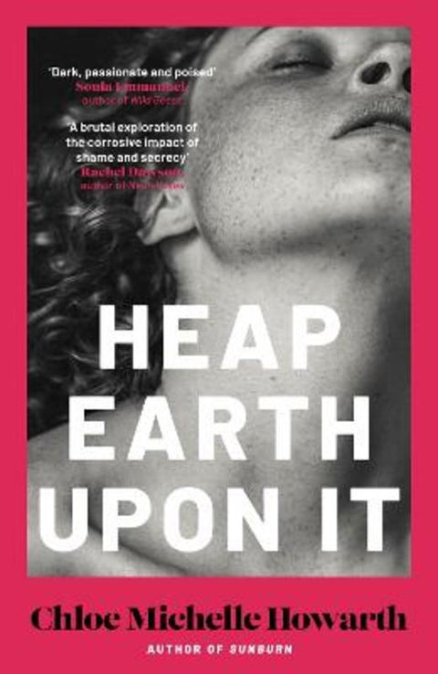 Heap Earth Upon It by Chloe Michelle Howarth - 9780857309174