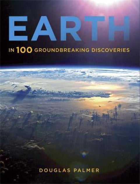 Earth in 100 Groundbreaking Discoveries by Douglas Palmer - 9780857385017