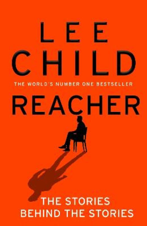 Reacher: The Stories Behind The Stories by Lee Child - 9780857508751