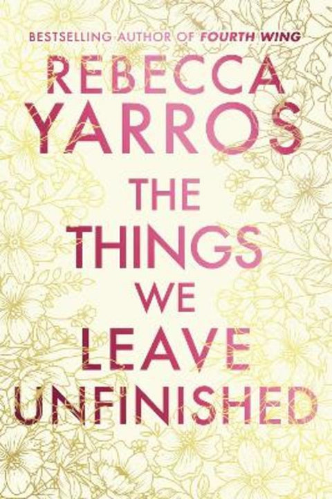 The Things We Leave Unfinished by Rebecca Yarros - 9780857508775