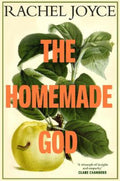 The Homemade God by Rachel Joyce - 9780857528209