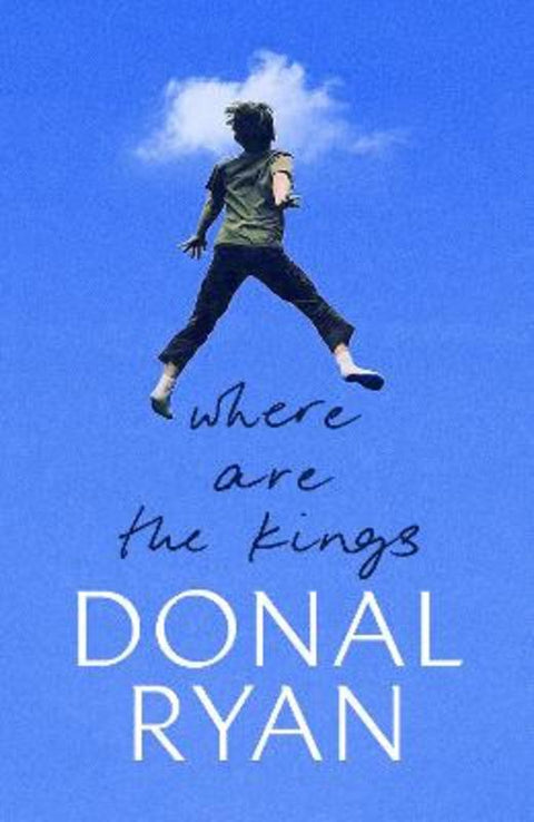 Where Are the Kings by Donal Ryan - 9780857529589