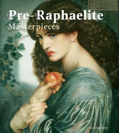 Pre-Raphaelite Masterpieces by Gordon Kerr - 9780857752512