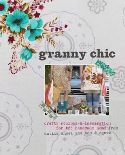 Granny Chic: Crafty recipes and inspiration for the handmade home by Tif Fussell - 9780857831552
