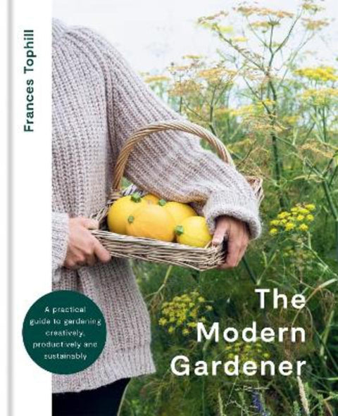The Modern Gardener by Frances Tophill - 9780857839435