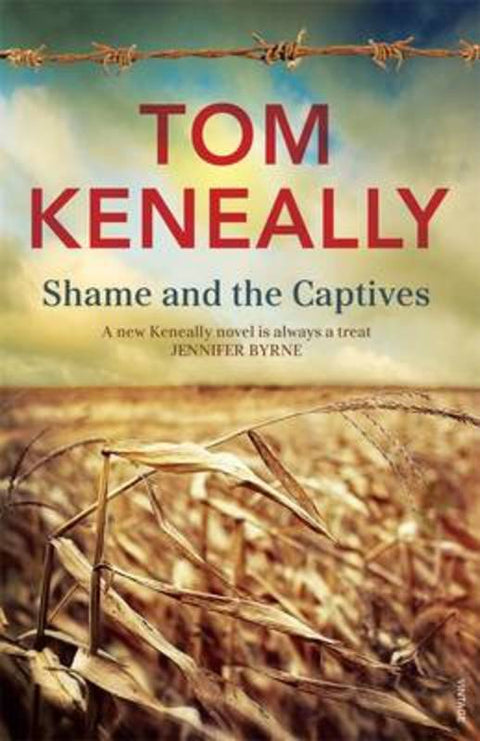 Shame and the Captives by Tom Keneally - 9780857980991