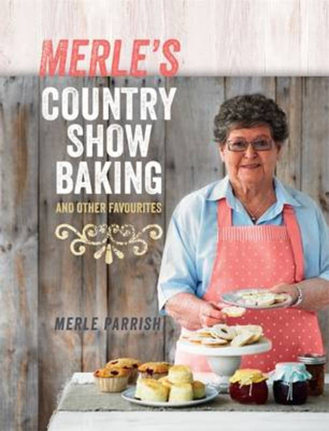 Merle's Country Show Baking by Merle Parrish - 9780857981097