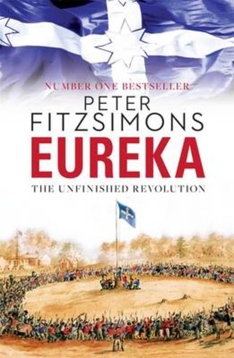 Eureka: The Unfinished Revolution by Peter FitzSimons - 9780857981271