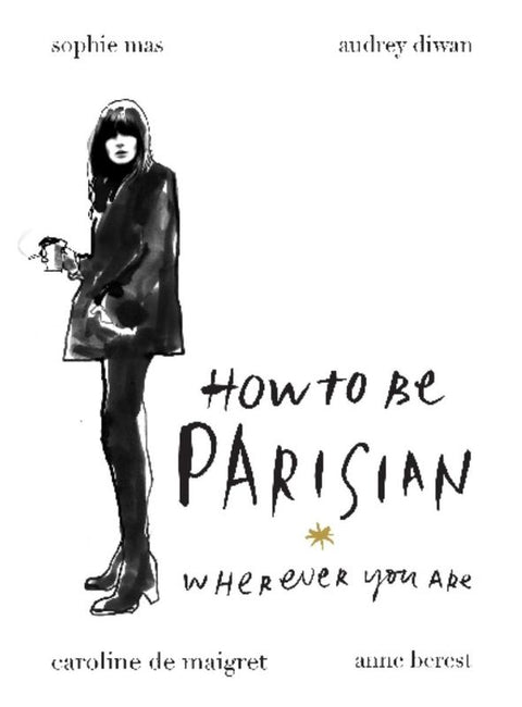 How To Be Parisian Wherever You Are by Anne Berest - 9780857982506